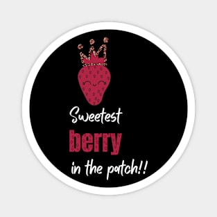 SWEETEST BERRY IN THE PATCH Magnet